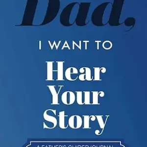 Dad, I Want to Hear Your Story Heirloom Edition